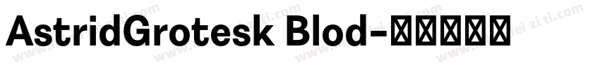 AstridGrotesk Blod字体转换